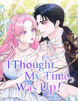 I Thought My Time Was Up!