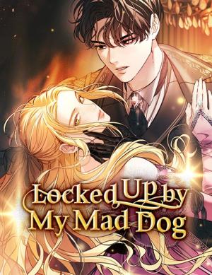 I Was Locked Up by the Mad Dog I Raised