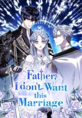 Father, I Don’t Want This Marriage