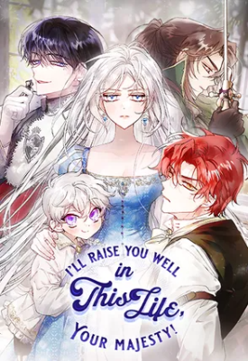 I’ll Raise You Well in This Life, Your Majesty!