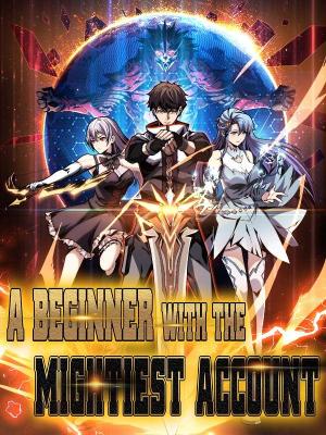 A Beginner With the Mightiest Account